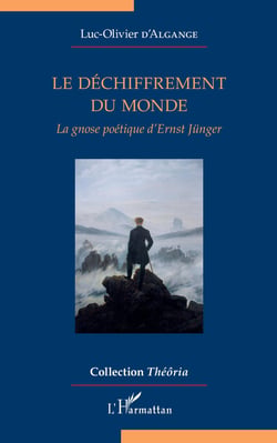 Le déchiffrement du monde - La gnose poétique d'Ernst Jünger