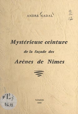 Mystérieuse ceinture de la façade des arènes de Nîmes