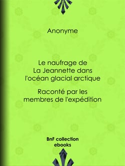 Le naufrage de La Jeannette dans l'océan glacial arctique - Raconté par les membres de l'expédition