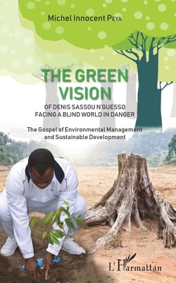 The green vision of Denis Sassou N'Guesso facing a blind world in danger - The Gospel of Environmental Management and Sustainable Development