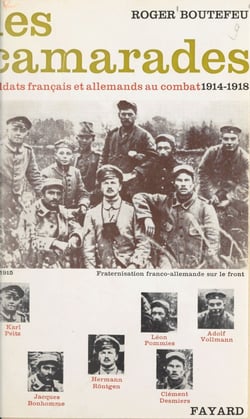 Les camarades - Soldats français et allemands au combat, 1914-1918