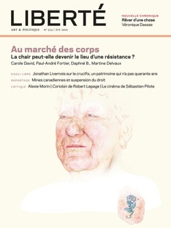 Revue Liberté 324 - Au marché des corps - La chair peut-elle devenir le lieu d'une résistance ?