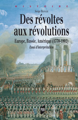 Des révoltes aux révolutions - Europe, Russie, Amérique (1770-1802). Essai d'interprétation