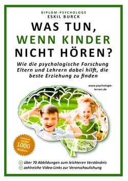 Was tun, wenn Kinder nicht hören? - Wie die psychologische Forschung Eltern und Lehrern dabei hilft, die beste Erziehung zu finden (Erziehungspsychologie, Klassenführung, Pädagogische Psychologie)
