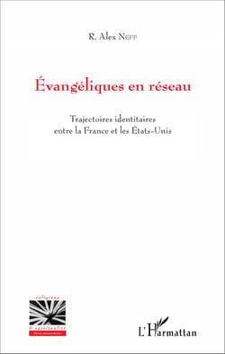 Évangéliques en réseau - Trajectoires identitaires entre la France et les États-Unis