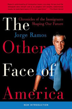 The Other Face of America - Chronicles of the Immigrants Shaping Our Future
