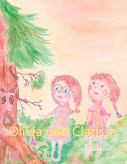 Olivia und Clarissa - Im Zauberwald