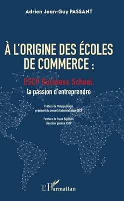 A l'origine des écoles de commerce - ESCP Business School, la passion d'entreprendre