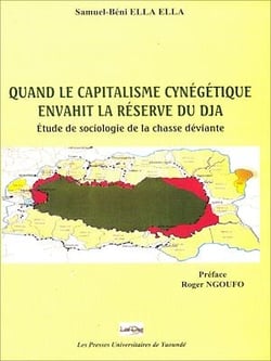 Quand le capitalisme cynégétique envahit la réserve du Dja - Étude de sociologie de la chasse déviante