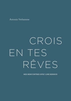 Crois en tes rêves - Mes rencontres avec Line Renaud