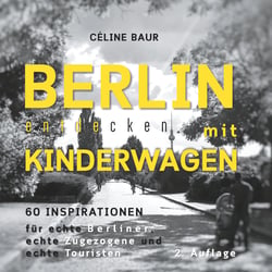 Berlin entdecken mit Kinderwagen - 60 Inspirationen