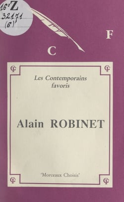 Alain Robinet, morceaux choisis - Édition commentée avec notes, notices bio-bibliographiques, jugements, exercices et une introduction