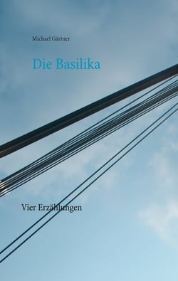 Die Basilika - Vier Erzählungen