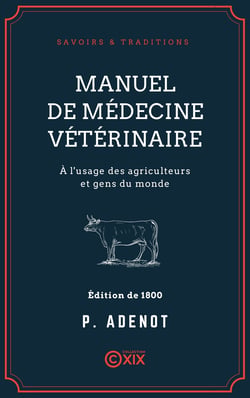 Manuel de médecine vétérinaire - À l'usage des agriculteurs et gens du monde
