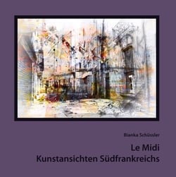 Le Midi - Kunstansichten Südfrankreichs