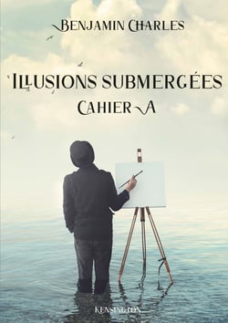 Illusions submergées - Cahier A