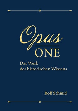 Opus one - Das Werk des historischen Wissens