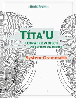 TítaU, System-Grammatik - Lehrwerk Vedisch, Die Sprache des Rigveda
