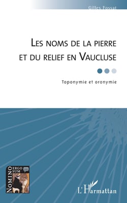 Les noms de la pierre et du relief en Vaucluse - Toponymie et oronymie