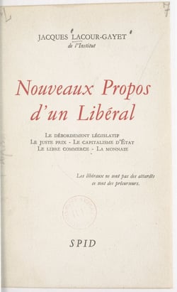 Nouveaux propos d'un libéral - Le débordement législatif ; le juste prix ; le capitalisme d'État ; le libre commerce. La monnaie