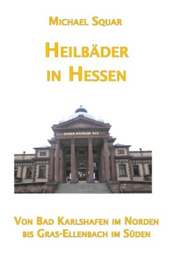 Heilbäder in Hessen - Von Bad Karlshafen im Norden bis Gras-Ellenbach im Süden