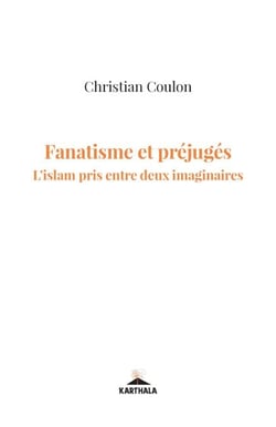 Fanatisme et préjugés. L'islam pris entre deux imaginaires - L'Islam pris entre deux imaginaires