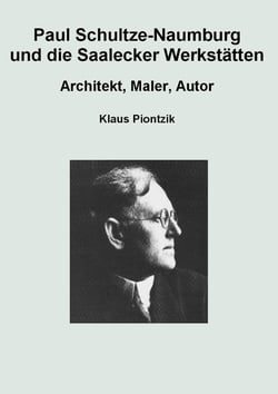 Paul Schultze-Naumburg und die Saalecker Werkstätten - Architekt, Maler, Autor