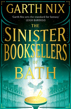 The Sinister Booksellers of Bath - A magical map leads to a dangerous adventure, written by international bestseller Garth Nix