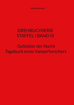 STAFFEL I BAND III Drehbuchserie Geliebter der Nacht - Tagebuch eines Vampirforschers