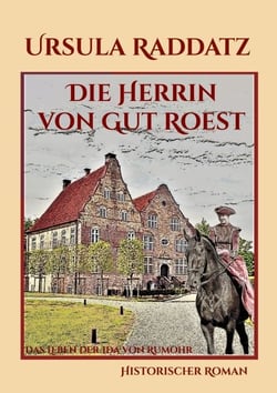 Die Herrin von Gut Roest - Das Leben der Ida von Rumohr