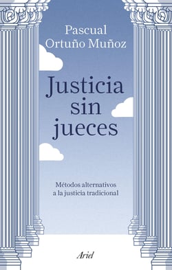 Justicia sin jueces - Métodos alternativos a la justicia tradicional