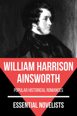 Essential Novelists - William Harrison Ainsworth - popular historical romances