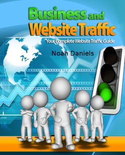 Business and Website Traffic - Your Complete Website Traffic Guide