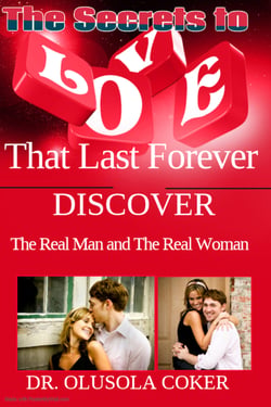 True Love: The Secrets to Love that Last Forever. - Discover the Real Man and the Real Woman