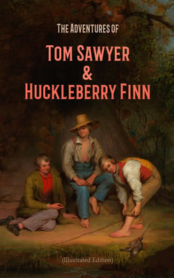The Adventures of Tom Sawyer &amp; Huckleberry Finn (Illustrated Edition)