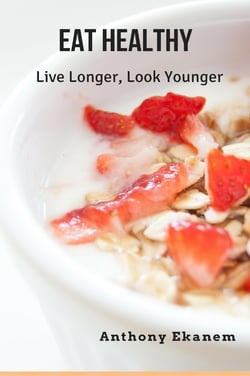 Eat Healthy - Live Longer, Look Younger