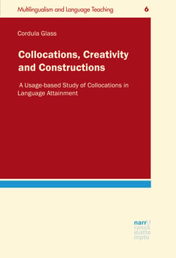 Collocations, Creativity and Constructions - A Usage-based Study of Collocations in Language Attainment