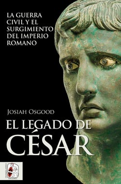 El legado de César - La guerra civil y el surgimiento del Imperio romano