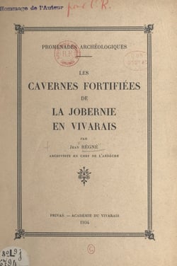 Promenades arche´ologiques : les cavernes fortifie´es de la Jobernie en Vivarais