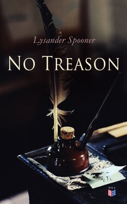 No Treason - Complete Edition: No. 1, No. 2: "The Constitution" &amp; No. 6: "The Constitution of no