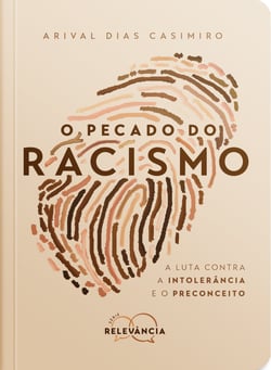 O Pecado do Racismo - A luta contra a intolerância e o preconceito