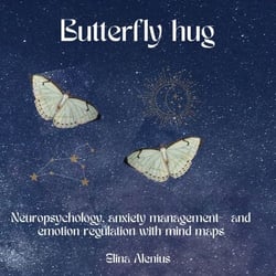 Butterfly hug - Neuropsychology, anxiety management- and emotion regulation with mind maps.