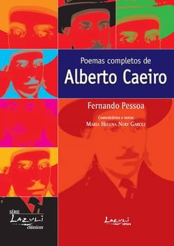 Poemas completos de Alberto Caeiro - Comentários, Glossário, Estudo Introdutório
