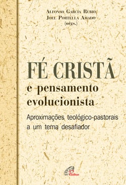 Fé cristã e pensamento evolucionista - Atualizações teológico-pastorais a um tema desafiador