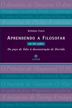 Aprendendo a filosofar em 25 lições - Do poço de Tales à desconstrução de Derrida