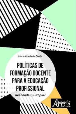 Políticas de formação docente para a educação profissional - realidade ou utopia?