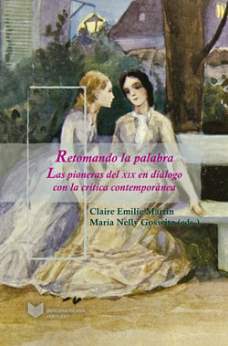 Retomando la palabra - Las pioneras del XIX en diálogo con la crítica contemporánea.