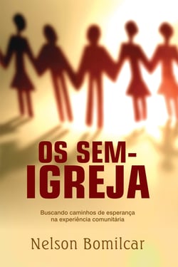 Os sem-igreja - Buscando caminhos de esperança na experiência comunitária