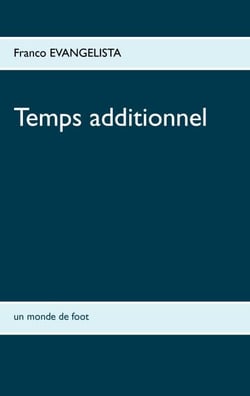 Temps additionnel - Un monde de foot