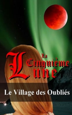 La Cinquième Lune - Tome 2 - Le Village des Oubliés